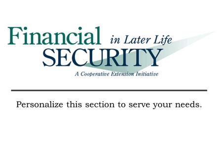 Personalize this section to serve your needs.. Initiative Goals Make responsibility for later life financial security a priority for individuals Enhance.