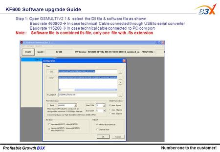 Profitable Growth B3X Number one to the customer! KF600 Software upgrade Guide Step 1: Open GSMULTI V2.1 & select the Dll file & software file as shown.