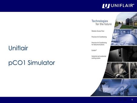 1July 2007 Uniflair pCO1 Simulator. 2 pCO1 simulator is composed by: 1 pCO1 Medium motherboard 1 power supply cable 1 UG40 user terminal 1 black telephonic.