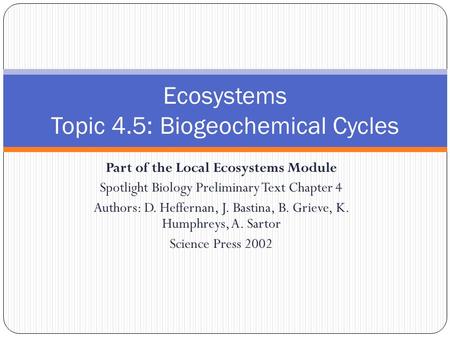 Part of the Local Ecosystems Module Spotlight Biology Preliminary Text Chapter 4 Authors: D. Heffernan, J. Bastina, B. Grieve, K. Humphreys, A. Sartor.