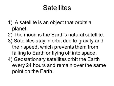 Satellites A satellite is an object that orbits a planet.