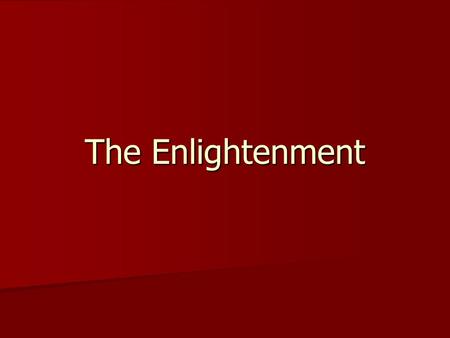 The Enlightenment.