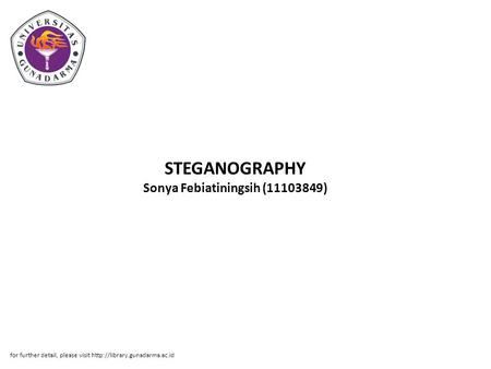 STEGANOGRAPHY Sonya Febiatiningsih (11103849) for further detail, please visit