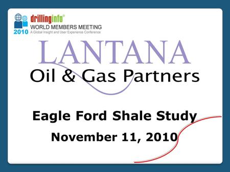 Eagle Ford Shale Study November 11, 2010. Overview Map Eagle Ford Shale Study – Area Overview.