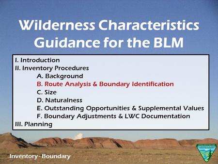 Inventory - Boundary I. Introduction II. Inventory Procedures A. Background B. Route Analysis & Boundary Identification C. Size D. Naturalness E. Outstanding.