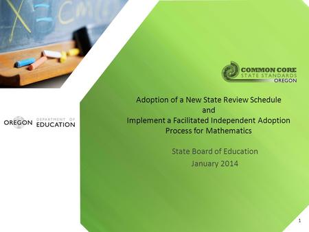 State Board of Education January 2014 Adoption of a New State Review Schedule and Implement a Facilitated Independent Adoption Process for Mathematics.