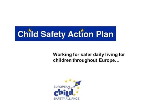 Working for safer daily living for children throughout Europe…