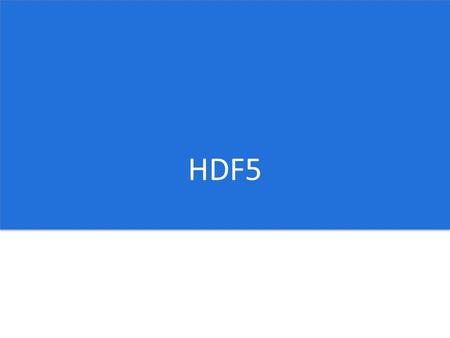 HDF5.