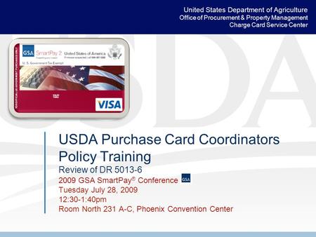 United States Department of Agriculture Office of Procurement & Property Management Charge Card Service Center USDA Purchase Card Coordinators Policy Training.