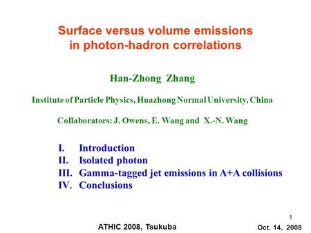 1 Surface versus volume emissions in photon-hadron correlations Han-Zhong Zhang Institute of Particle Physics, Huazhong Normal University, China Collaborators: