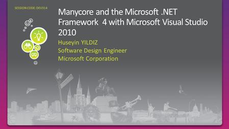 Huseyin YILDIZ Software Design Engineer Microsoft Corporation SESSION CODE: DEV314.