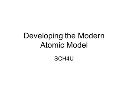 Developing the Modern Atomic Model