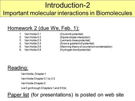 Homework 2 (due We, Feb. 1): Reading: Van Holde, Chapter 1 Van Holde Chapter 3.1 to 3.3 Van Holde Chapter 2 (we’ll go through Chapters 1 and 3 first. 1.Van.