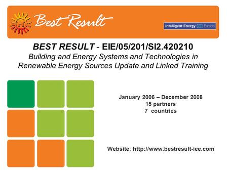 BEST RESULT - EIE/05/201/SI2.420210 Building and Energy Systems and Technologies in Renewable Energy Sources Update and Linked Training January 2006 –