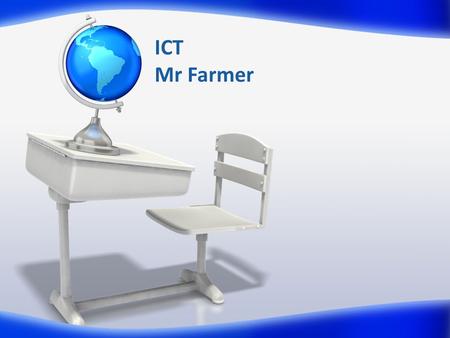 ICT Mr Farmer. Ground Rules Listening This is an important skill. You need to listen to me and to each other. Help I am here to TEACH you. Not to do it.