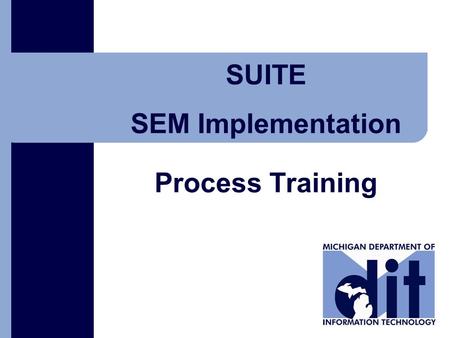 Click to add text SUITE SEM Implementation Process Training.