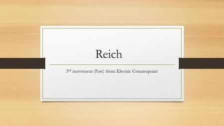 Reich 3 rd movement (Fast) from Electric Counterpoint.