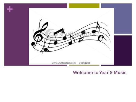 + Welcome to Year 9 Music. + Contents What we will be learning in Music Criteria A – Knowledge and Understanding Criteria B – Application (Composition.