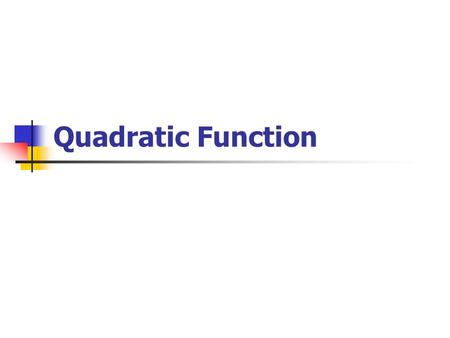 Quadratic Function. Brainstorm Stylin’ Both are quadratics (parabolas) Not one-to-one (not invertible) Parent function is x^2 Both are positive Both.