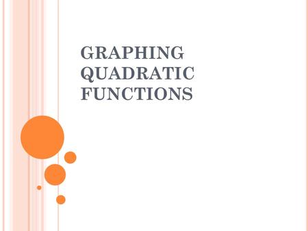 GRAPHING QUADRATIC FUNCTIONS