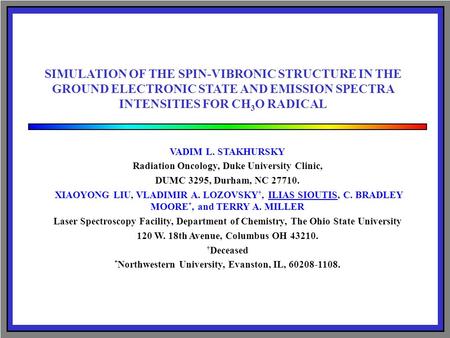 SIMULATION OF THE SPIN-VIBRONIC STRUCTURE IN THE GROUND ELECTRONIC STATE AND EMISSION SPECTRA INTENSITIES FOR CH 3 O RADICAL VADIM L. STAKHURSKY Radiation.