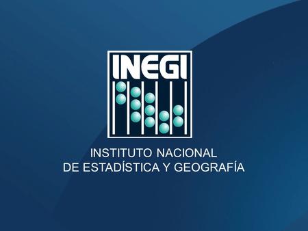 ´ INSTITUTO NACIONAL DE ESTADÍSTICA Y GEOGRAFÍA. ´ ´ Document for the seminar on Business Registers Luxemburg, October 6th and 7th, 2009.