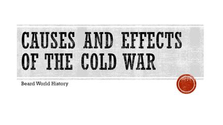 Beard World History. Growing out of post-World War II tensions between the two nations, the Cold War rivalry between the US and the Soviet Union resulted.