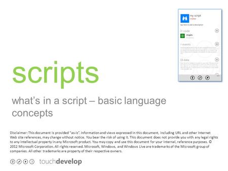 Scripts what’s in a script – basic language concepts Disclaimer: This document is provided “as-is”. Information and views expressed in this document, including.