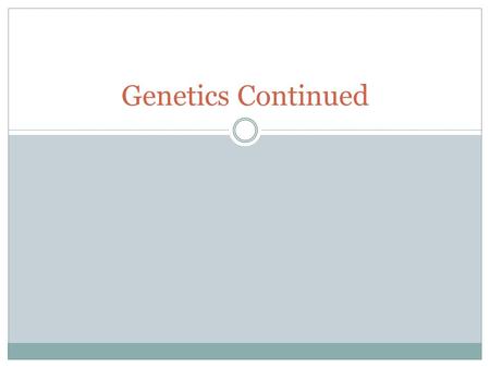 Genetics Continued. Genetic variation The major advantage of sexual reproduction is that it creates genetic variation within a species. We have 23 pairs.