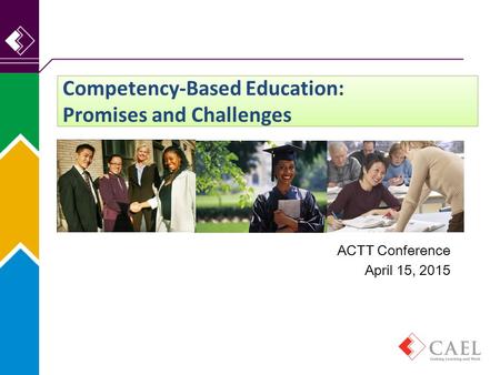 Competency-Based Education: Promises and Challenges ACTT Conference April 15, 2015.