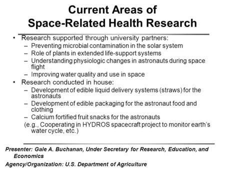 Current Areas of Space-Related Health Research Research supported through university partners: –Preventing microbial contamination in the solar system.