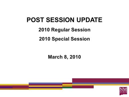 POST SESSION UPDATE 2010 Regular Session 2010 Special Session March 8, 2010.