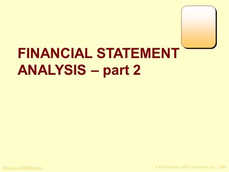 © The McGraw-Hill Companies, Inc., 2008 McGraw-Hill/Irwin FINANCIAL STATEMENT ANALYSIS – part 2.