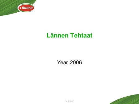 14.2.20071 Lännen Tehtaat Year 2006. 14.2.20072 Earnings per share 2002-2006, EUR IFRS.