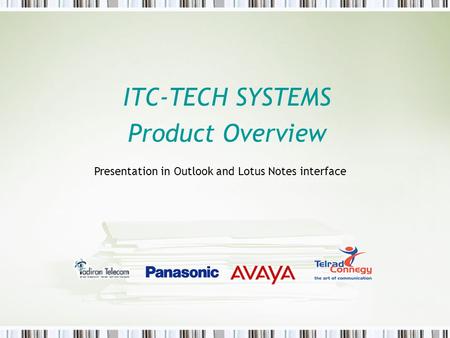 ITC-TECH SYSTEMS Product Overview Presentation in Outlook and Lotus Notes interface.