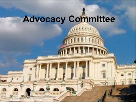 Advocacy Committee. What is advocacy? To advocate for something means: –To speak or write in favor of; –support or urge by argument; – recommend publicly.