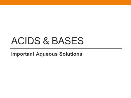 ACIDS & BASES Important Aqueous Solutions. Warm Up 11/12 1.How much 0.05 M HCl solution can be made by diluting 250 mL of 10 M HCl? 2. How many grams.