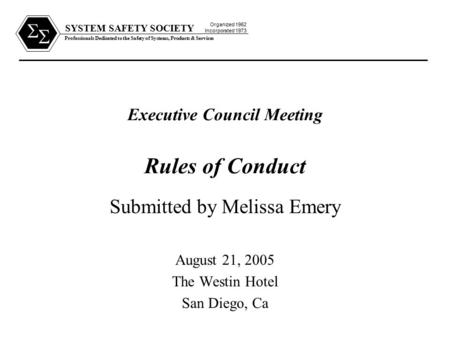 SYSTEM SAFETY SOCIETY Professionals Dedicated to the Safety of Systems, Products & Services Organized 1962 Incorporated 1973   Executive Council Meeting.