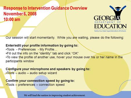 Response to Intervention Guidance Overview November 6, 2008 10:00 am Our session will start momentarily. While you are waiting, please do the following: