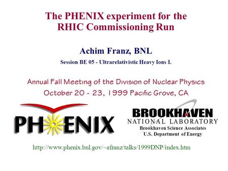 The PHENIX experiment for the RHIC Commissioning Run Achim Franz, BNL Session BE 05 - Ultrarelativistic.