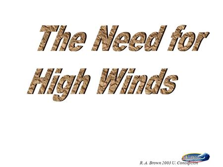 R. A. Brown 2003 U. Concepci Ó n. High Winds Study - Motivation UW PBL Model says U 10 > 35 m/s Composite Storms show high winds Buoy limits: 