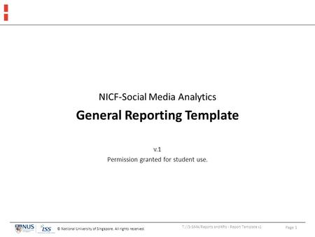 © National University of Singapore. All rights reserved. NICF-Social Media Analytics General Reporting Template v.1 Permission granted for student use.