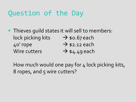 Question of the Day  Thieves guild states it will sell to members: lock picking kits  $0.67 each 40’ rope  $2.12 each Wire cutters  $4.49 each How.