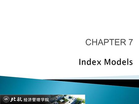 7.1 A SINGLE-FACTOR SECURITY MARKET  Input list (portfolio selection) ◦ N estimates of expected returns ◦ N estimates of variance ◦ n(n-1)/2 estimates.