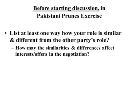 List at least one way how your role is similar & different from the other party’s role? –How may the similarities & differences affect interests/offers.