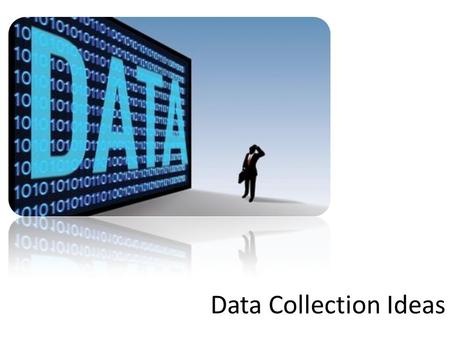 Data Collection Ideas.