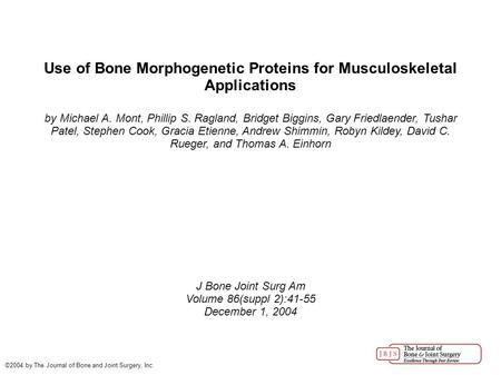 Use of Bone Morphogenetic Proteins for Musculoskeletal Applications by Michael A. Mont, Phillip S. Ragland, Bridget Biggins, Gary Friedlaender, Tushar.