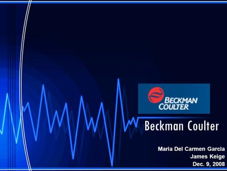 Beckman Coulter Maria Del Carmen Garcia James Keige Dec. 9, 2008.