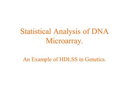 Statistical Analysis of DNA Microarray. An Example of HDLSS in Genetics.