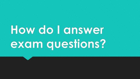 How do I answer exam questions?. What is in a name paragraph? POINT EVALUATE EXPLAIN WITH EXAMPLE LINK This causes that. This is defined as ____. For.